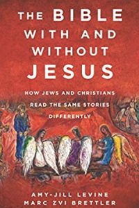 The Bible With and Without Jesus: How Jews and Christians Read the Same Stories Differently