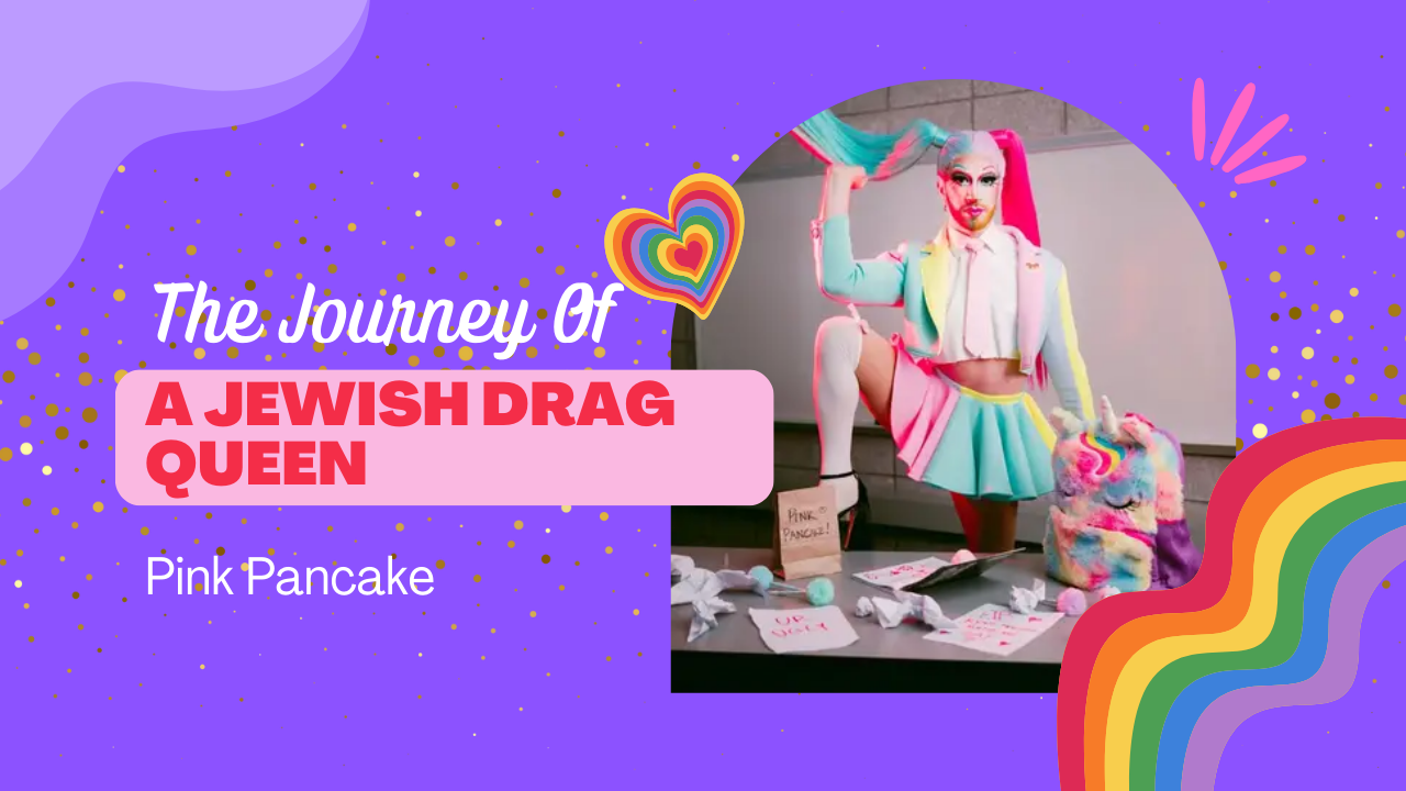 Jewish Drag Queen Pink Pancake Stands Next To The TItle "The Journey of a Jewish Drag Queen: Pink Pancake."